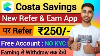 Costa savings app refer and earn | 250₹ per refer | New refer and earn app | without KYC | Snap Info