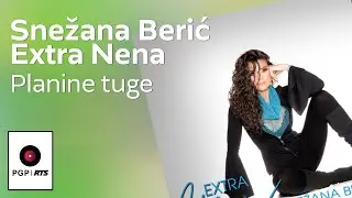 Snezana Beric-Extra Nena - Planine tuge - (Audio 2019) HD