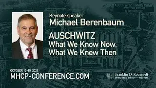 Auschwitz – What We Know Now, What We Knew Then with Michael Berenbaum