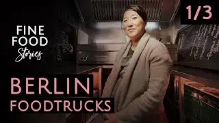 Berlin Foodtrucks | Fine Food Stories | Folge 1/3