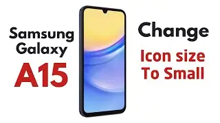 how to change icon size in samsung a15 5g