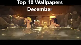 Top 10 Wallpapers | Wallpaper Engine | December