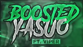 Yassuo | Boosted Yasuo Ft. Viper