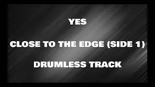 Yes - Close To The Edge (Side One) (drumless)