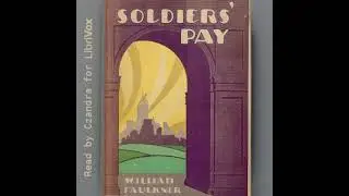 Soldiers' Pay by William Faulkner read by czandra Part 2/2 | Full Audio Book