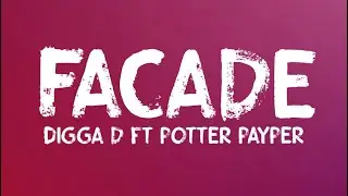 Digger D ft. @PotterPayperTV - Facade (Tekst)
