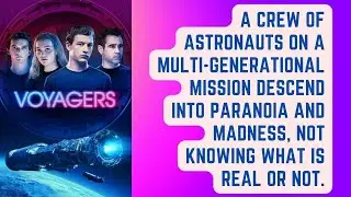 Astronauts Crew on a multi-generational mission descend into paranoia and madness | Voyagers