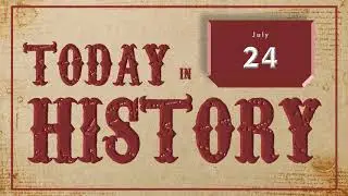 On This Day | Today in History | July 24 | English | Historical Events on July 24 around the World