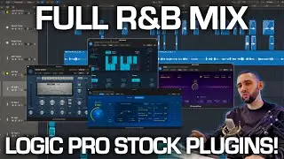 FULL WALKTHROUGH - Mixing an R&B Song in Logic / STOCK PLUGINS ONLY