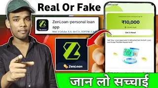 Zenloan App | Zenloan App Review | Zen Loan App Real Or Fake