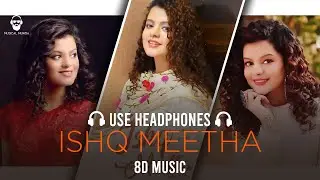 Ishq Meetha(8d Music) -Palak Muchhal |Bass Boosted |Musical Munda | HQ