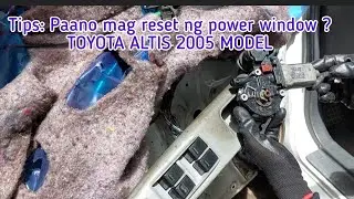 Tips: Paano mag reset ng power window? TOYOTA ALTIS 2005 MODEL