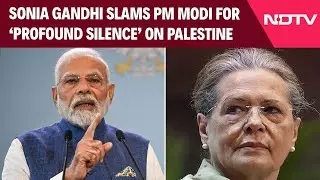 Sonia Gandhi News | Actions On Palestine Issue Driven By PM, Netanyahu Friendship: Sonia Gandhi