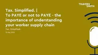 Tax. Simplified. | To PAYE or not to PAYE - the importance of understanding your worker supply chain