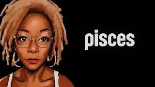 Pisces • They knew exactly what they were doing  