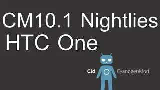 HTC One CM10.1 Official Nightlies Android 4.2.2 [Cyanogen Mod 10.1]