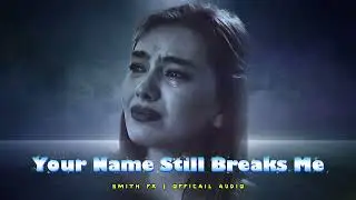 Your Name Still Break Me 💔😭| Sad Emotional Song 2026|| SMITH FX | Broken Heart Song