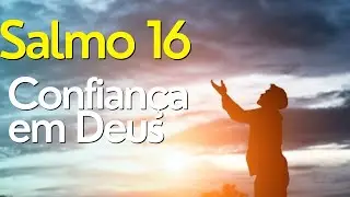 Salmo 16 - Confian&ccedil;a em Deus