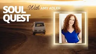 Soul Quest Episode #61 with Amy Adler