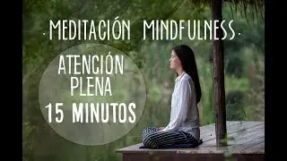 MINDFULNESS RELAJACI&Oacute;N | MEDITACION PARA PRINCIPIANTES | ATENCI&Oacute;N PLENA 15 MINUTOS | ❤ EASY ZEN
