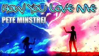 Pete Minstrel  - How You Love Me