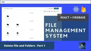 Delete Files and Folders - Part 1 | React Js Firebase File Management System