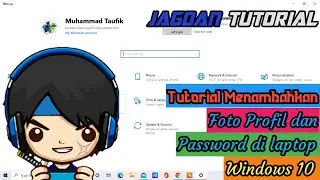 Tutorial Menambahkan Foto Profil & Password di Laptop Windows 10 | Jagoan Tutorial