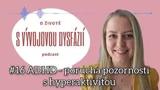 #16 ADHD - porucha pozornosti s hyperaktivitou