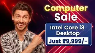 Brand New Intel Core i3 Desktop – Just ₹9,999/-