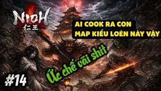 🔴Nioh  tập 14 : Sắp End Game chưa ta
