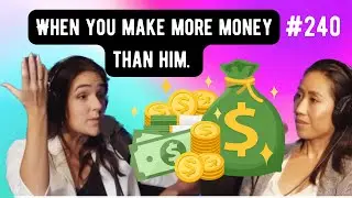 When You Make More Money Than Him // Heather Gardner & Christine Chang // Episode 240