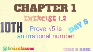 Chapter 1/Mathematics/Exercise 1.3/Prove &radic;5 is an irrational number/Day 5/Class 10th
