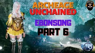 ARCHEAGE UNCHAINED Gameplay - EBONSONG - Starting from Scratch - Part 6 (no commentary)