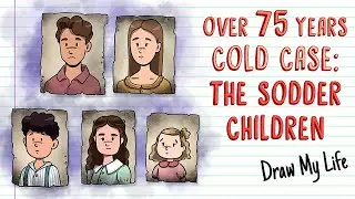 THE MYSTERY OF THE SODDER CHILDREN (TRUE STORY) | Draw My Life