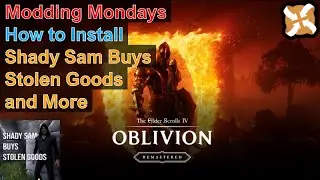 Modding Mondays - Oblivion Remastered - How to Install Shady Sam Buys Stolen Goods and More