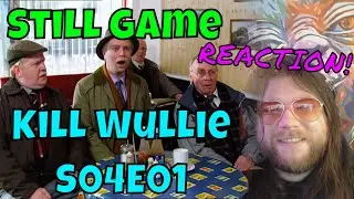 Still Game - Kill Wullie - S04E01 - REACTION!
