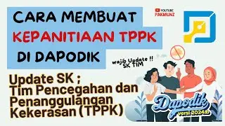 Penjelasan Cara Membuat Kepanitiaan TPPK pada Aplikasi Dapodik Versi 2024.b