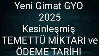 Yeni Gimat GYO 2025 Kesinleşmiş Temett&uuml; Miktarı ve &Ouml;deme Tarihi