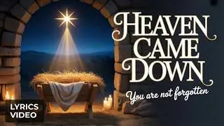 Heaven Came Down | Official Lyric Music Video | New Christmas Worship Song