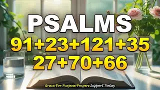 Listen to This Prayer and Every Chain of Darkness Will Break | Psalms 91, 23, 121, 35, 27, 70, 66