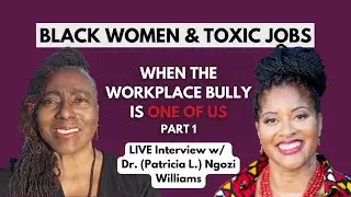 When A Workplace Bully Is One Of Us - What To Do? Part 1 | Black Women & Toxic Jobs #blackwoman