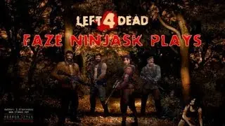 FaZe Ninjask Plays: Left 4 Dead 2 + MW2 PC w/ Friends
