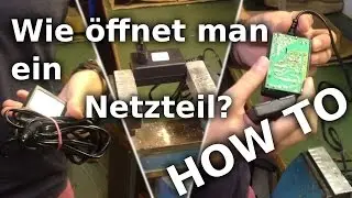 HOW TO: Wie &ouml;ffnet man ein Netzteil?