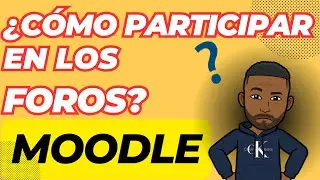 COMO PARTICIPAR EN LOS FOROS EN MOODLE