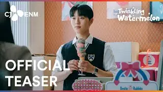 Twinkling Watermelon | Official Second Teaser | CJ ENM