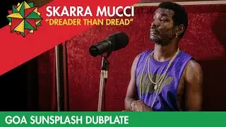 Skarra Mucci - Dreader Than Dread (Goa Sunsplash Dubplate)