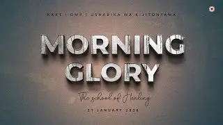 KIJITONYAMA LUTHERAN CHURCH : IBADA YA MORNING GLORY - THE SCHOOL OF HEALING 21/01/2026