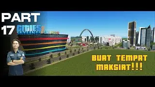 Cities Skylines: Part 17 - Buat tempat maksiat!!!!