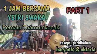 1 JAM BERSAMA YETRI SWARA ~ HIBURAN PERNIKAHAN HERYANTO & OKTARIA