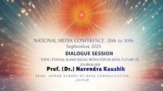 National Media Conference 2025 | Shantivan Abu Road | DIALOGUE SESSION By Prof. Dr. Narendra Kaushik